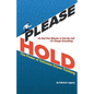 Please Hold: The Power of Outcome-Driven Thinking - Paperback
