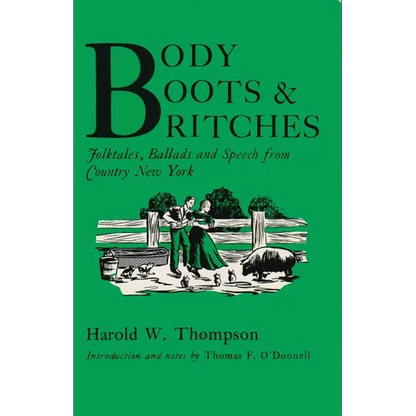 Body, Boots, and Britches: Folktales, Ballads and Speech from Country New York - Paperback