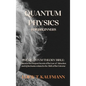 Quantum Physics for Beginners: The Quantum Theory Bible: Discover the Deepest Secrets of the Law of Attraction and Q Mechanics related to the Birth o - Hardcover