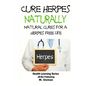 Cure Herpes Naturally - Natural Cures for a Herpes Free Life - Paperback