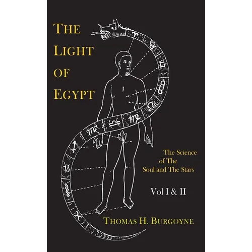 The Light of Egypt; Or, the Science of the Soul and the Stars [Two Volumes in One] - Hardcover