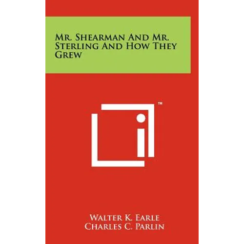 Mr. Shearman And Mr. Sterling And How They Grew - Hardcover
