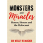 Monsters and Miracles: Horror, Heroes and the Holocaust - Paperback