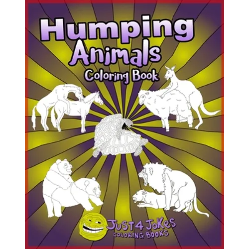 Humping Animals: A Funny and Inappropriate Humping Coloring Book for those with a Rude Sense of Humor - Paperback