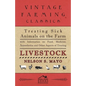 Treating Sick Animals on the Farm With Information on Food, Medicine, Anaesthetics and Other Aspects of Treating Livestock - Paperback