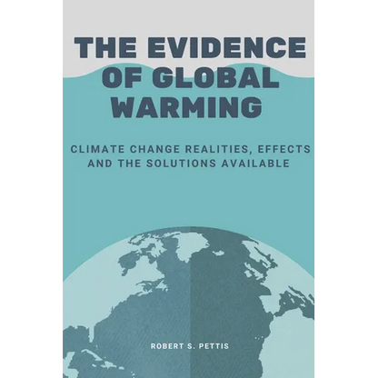 The Evidence of Global Warming: Climate change realities, effects and the solutions available - Paperback