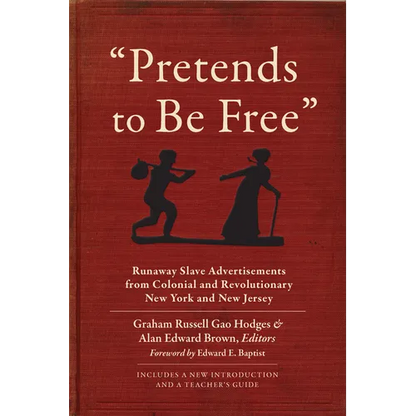 Pretends to Be Free: Runaway Slave Advertisements from Colonial and Revolutionary New York and New Jersey - Paperback
