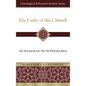 The Unity of the Church: That They May Be One That the World May Believe - Hardcover