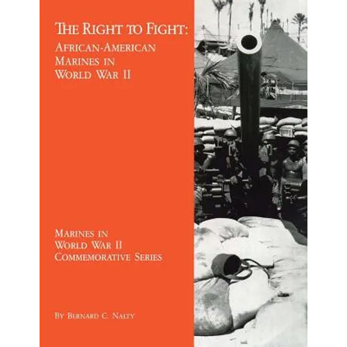 The Right to Fight: African-American Marines in World War II - Paperback