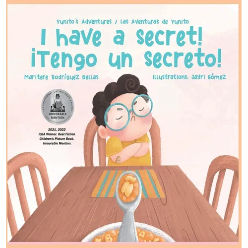 ¡I Have a Secret!/¡Tengo un Secreto!: Yunito's Adventures-Las Aventuras de Yunito - Hardcover