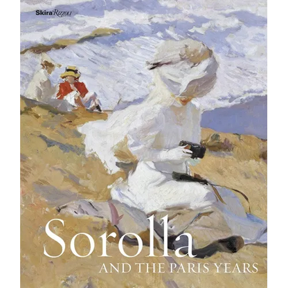 Sorolla and the Paris Years - Hardcover
