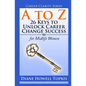 A to Z: 26 Keys to Unlock Career Change Success: for Midlife Women - Paperback