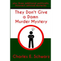They Don't Give a Damn Murder Mystery: plus three additional politically incorrect satirical mysteries - Paperback