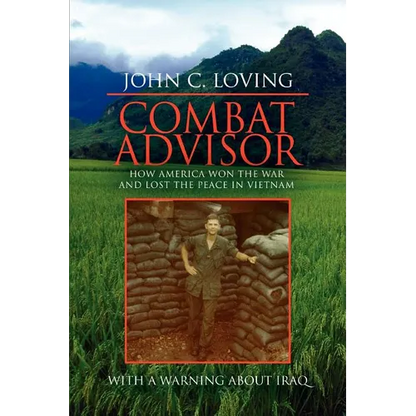 Combat Advisor: How America Won the War and Lost the Peace in Vietnam - Paperback