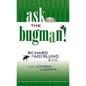 Ask the Bugman: Environmentally Safe Ways to Control Household Pests - Paperback