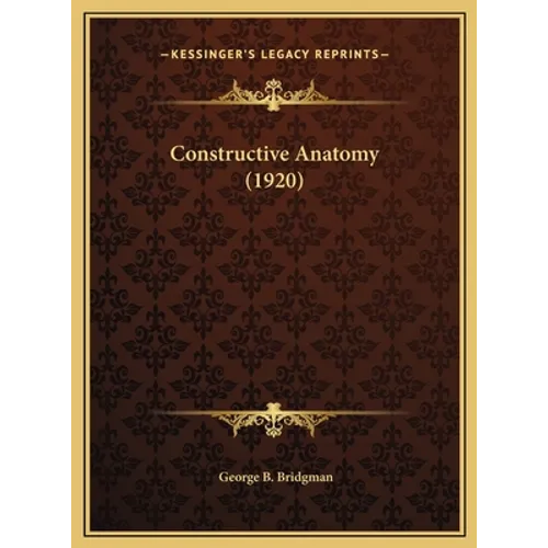 Constructive Anatomy (1920) - Hardcover
