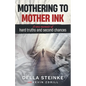 Mothering to Mother Ink: A raw memoir of hard truths and second chances - Paperback