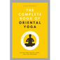 The Complete Book of Oriental Yoga: Hatha and Taoist Yoga For The Seasons - Paperback