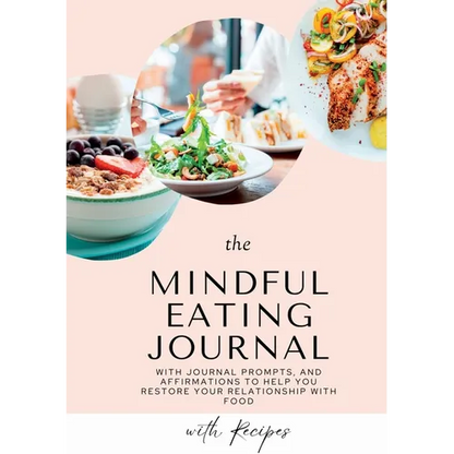 Mindful Eating Journal for Busy Women with Healthy and Delicious Recipes: This guided journal is here to help you restore your relationship with food - Paperback