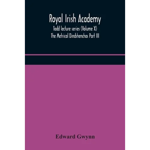 Royal Irish Academy; Todd lecture series (Volume X) The Metrical Dindshenchas Part III. - Paperback