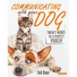 Communicating with Your Dog: Twenty Words to a Perfect Pooch! - Paperback
