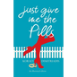Just Give Me The Pills - Paperback