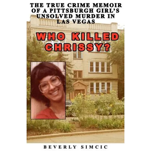 Who Killed Chrissy?: The True Crime Memoir of a Pittsburgh girl's Unsolved Murder in Las Vegas - Paperback