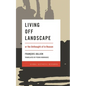 Living Off Landscape: or the Unthought-of in Reason - Paperback