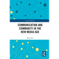 Communication and Community in the New Media Age - Paperback