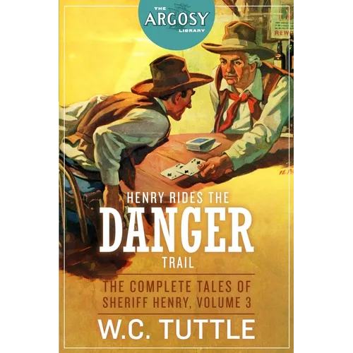 Henry Rides the Danger Trail: The Complete Tales of Sheriff Henry, Volume 3 - Paperback