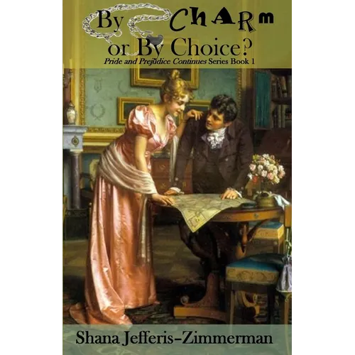 By Charm or By CHOICE?: Pride and Prejudice continues... - Paperback