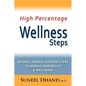 High Percentage Wellness Steps: Natural, Proven, Everyday Steps to Improve Your Health & Well-being - Paperback