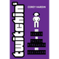 Twitchin': The Basics of Twitch Streaming for Beginners - Paperback