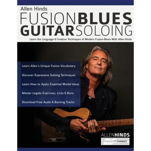 Allen Hinds: Learn the Language & Creative Techniques of Modern Fusion-Blues With Allen Hinds - Paperback