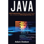Java: Java Programming for beginners teaching you basic to advanced JAVA programming skills! - Hardcover