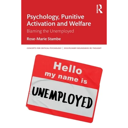 Psychology, Punitive Activation and Welfare: Blaming the Unemployed - Paperback