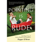 Pointing Is Rude: One Father's Story of Autism, Adoption, and Acceptance - Paperback