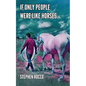 If Only People Were Like Horses - Paperback