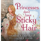 Princesses don't have Sticky Hair - Hardcover