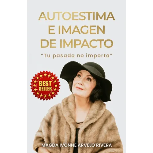 Autoestima e Imagen de Impacto: Tu Pasado no Importa - Paperback