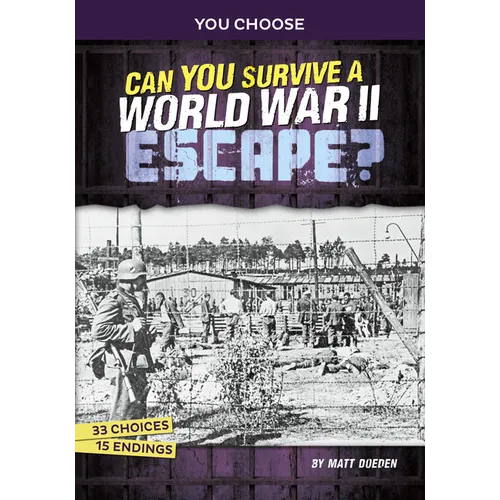 Can You Survive a World War II Escape?: An Interactive History Adventure - Paperback
