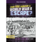 Can You Survive a World War II Escape?: An Interactive History Adventure - Paperback
