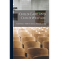 Child Care and Child Welfare - Paperback