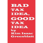 Bad Tax Idea, Good Tax Idea - Paperback