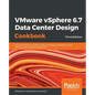 VMware vSphere 6.7 Data Center Design Cookbook - Third Edition - Paperback