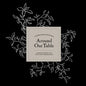 Around Our Table: A Modern Heirloom Recipe Book to Organize and Preserve Your Family's Most Cherished Meals - Hardcover