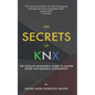 The Secrets of KNX: The Ultimate Beginner's Guide to Master Home and Building Automation - Paperback