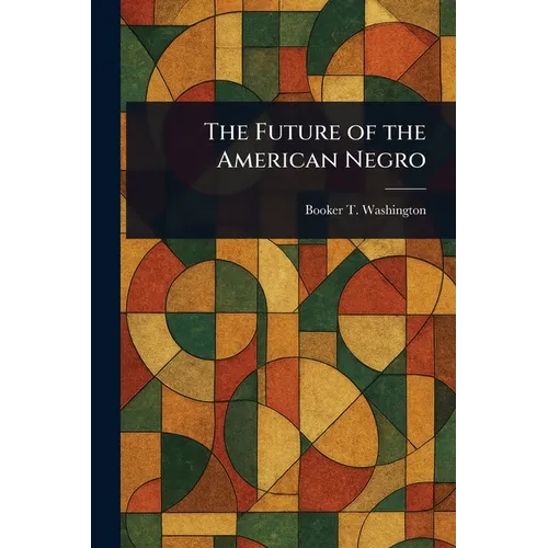The Future of the American Negro - Paperback