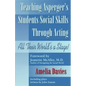 Teaching Asperger's Students Social Skills Through Acting: All Their World Is a Stage! - Paperback