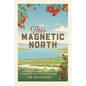 This Magnetic North: Candid Conversations on a Changing Northern Michigan - Paperback